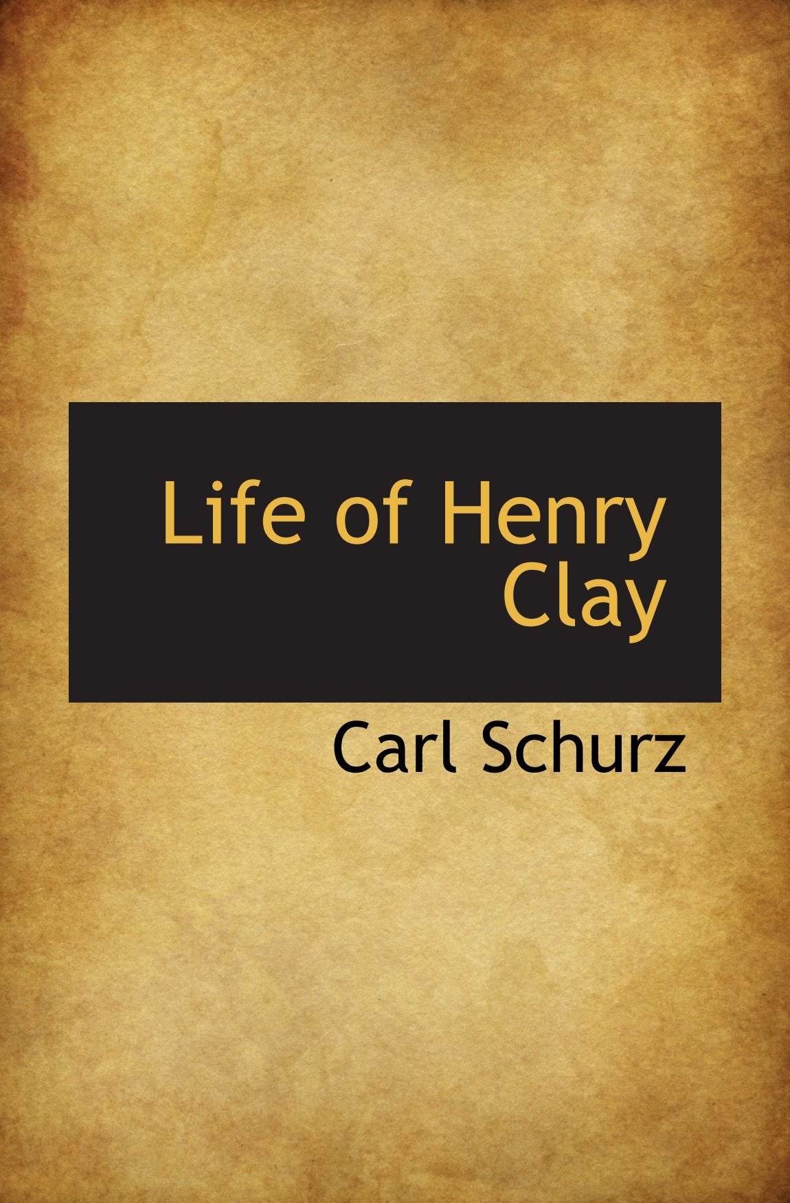 Life of Henry Clay Politics & History