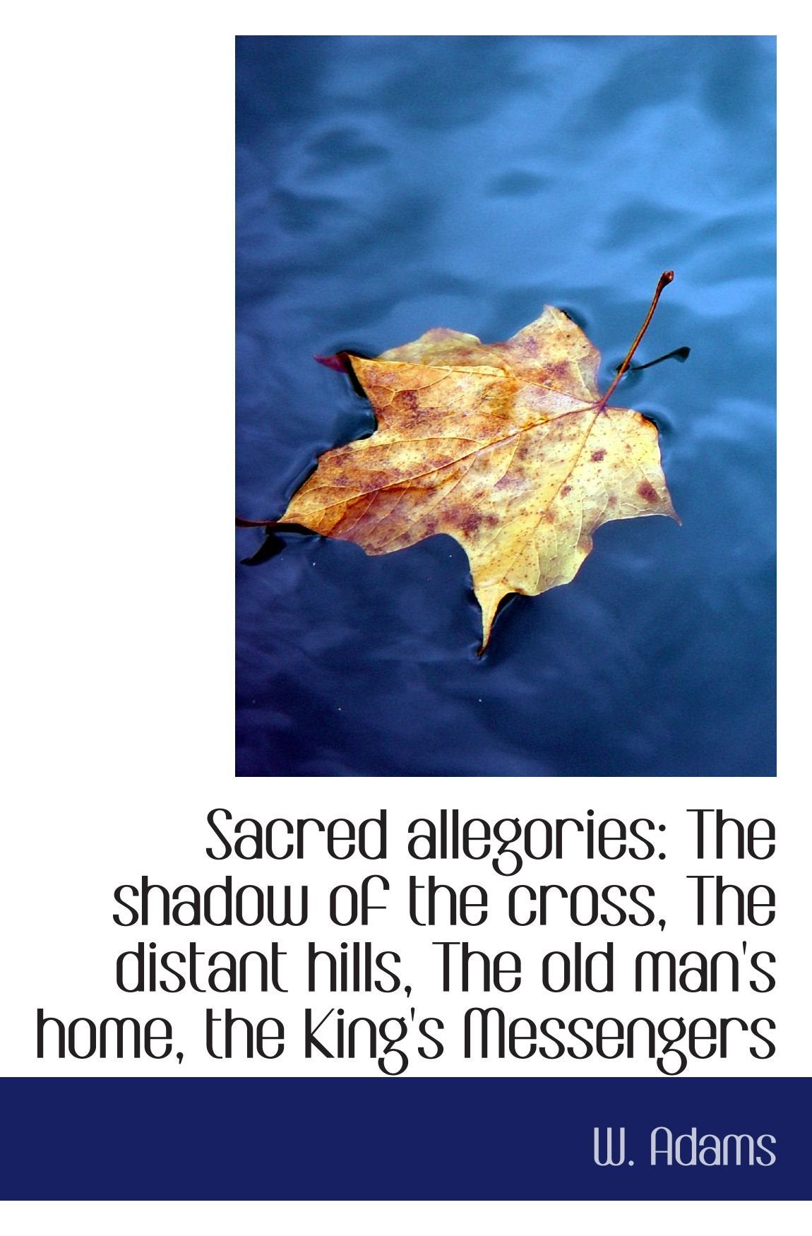 Sacred allegories: The shadow of the cross, The distant hills, The old man's home, the King's Messen Politics & History
