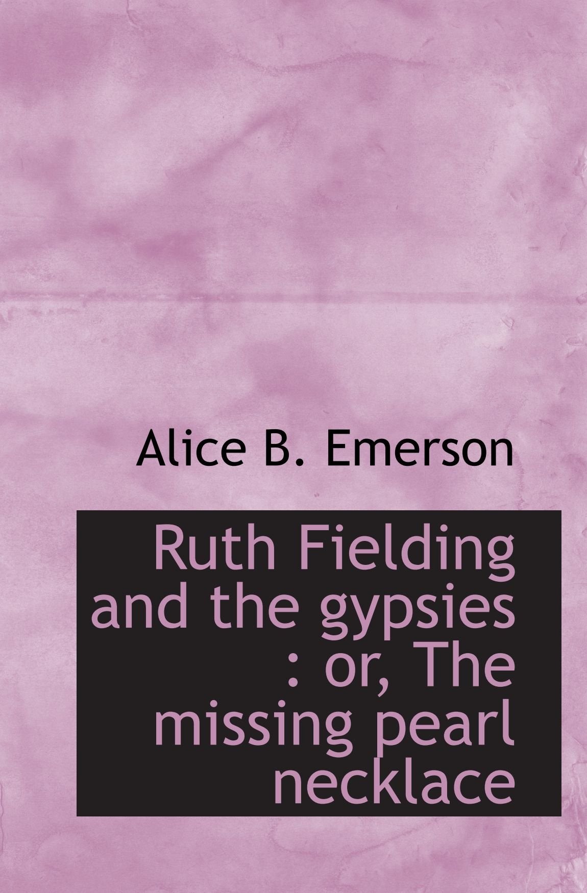 Ruth Fielding and the gypsies : or, The missing pearl necklace Politics & History