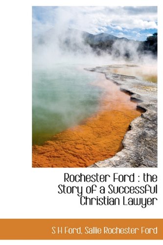 Rochester Ford: The Story of a Successful Christian Lawyer Politics & History