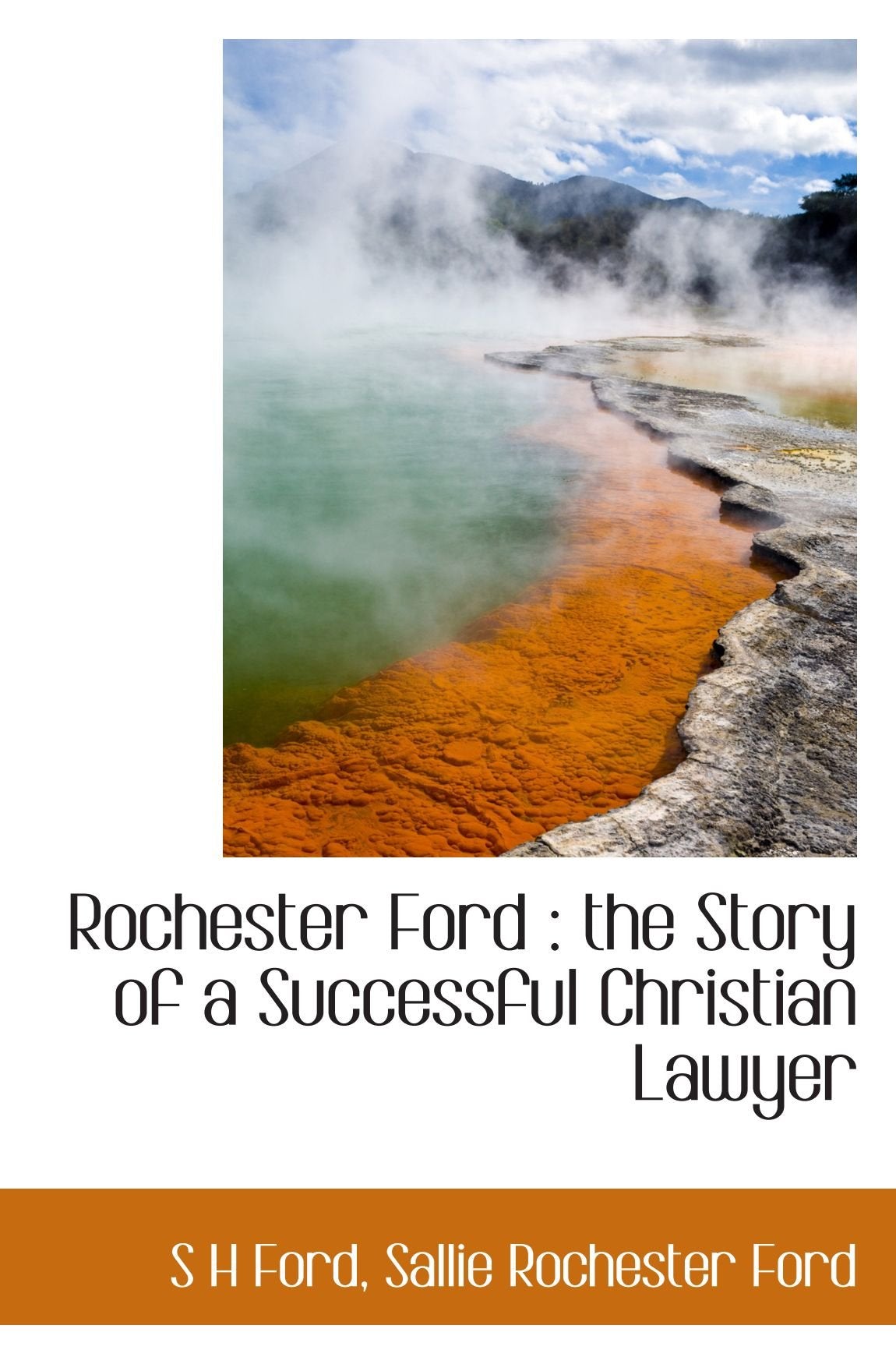 Rochester Ford : the Story of a Successful Christian Lawyer Politics & History