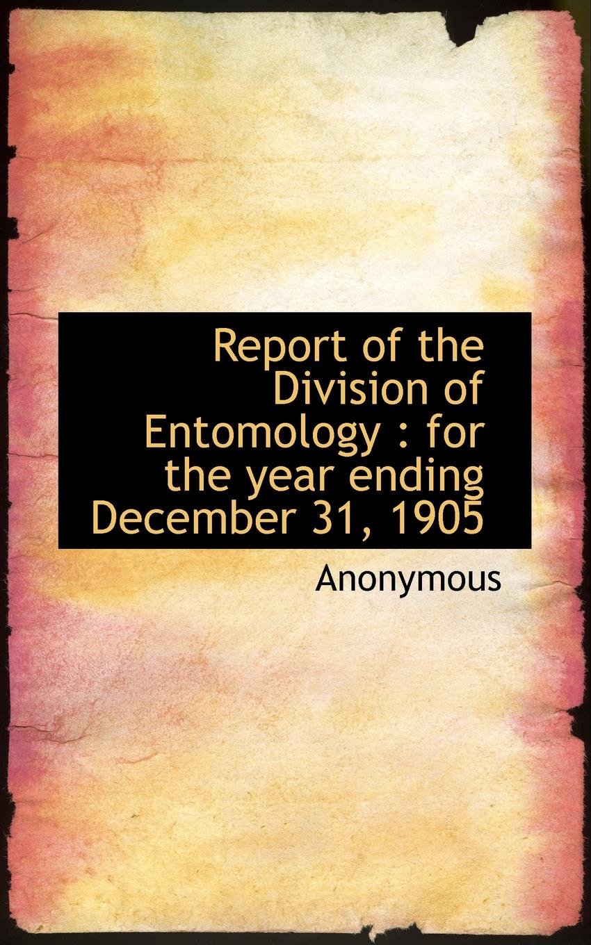 Report of the Division of Entomology: For the Year Ending December 31, 1905 Politics & History