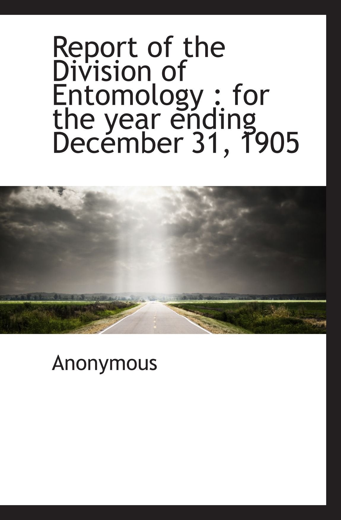 Report of the Division of Entomology : for the year ending December 31, 1905 Politics & History