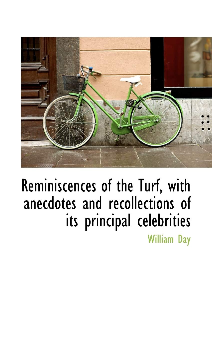 Reminiscences of the Turf, with Anecdotes and Recollections of Its Principal Celebrities Politics & History