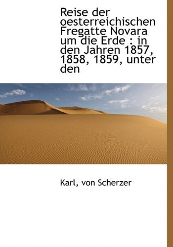 Reise Der Oesterreichischen Fregatte Novara Um Die Erde Books