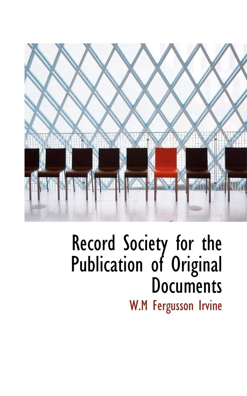 Record Society for the Publication of Original Documents Politics & History