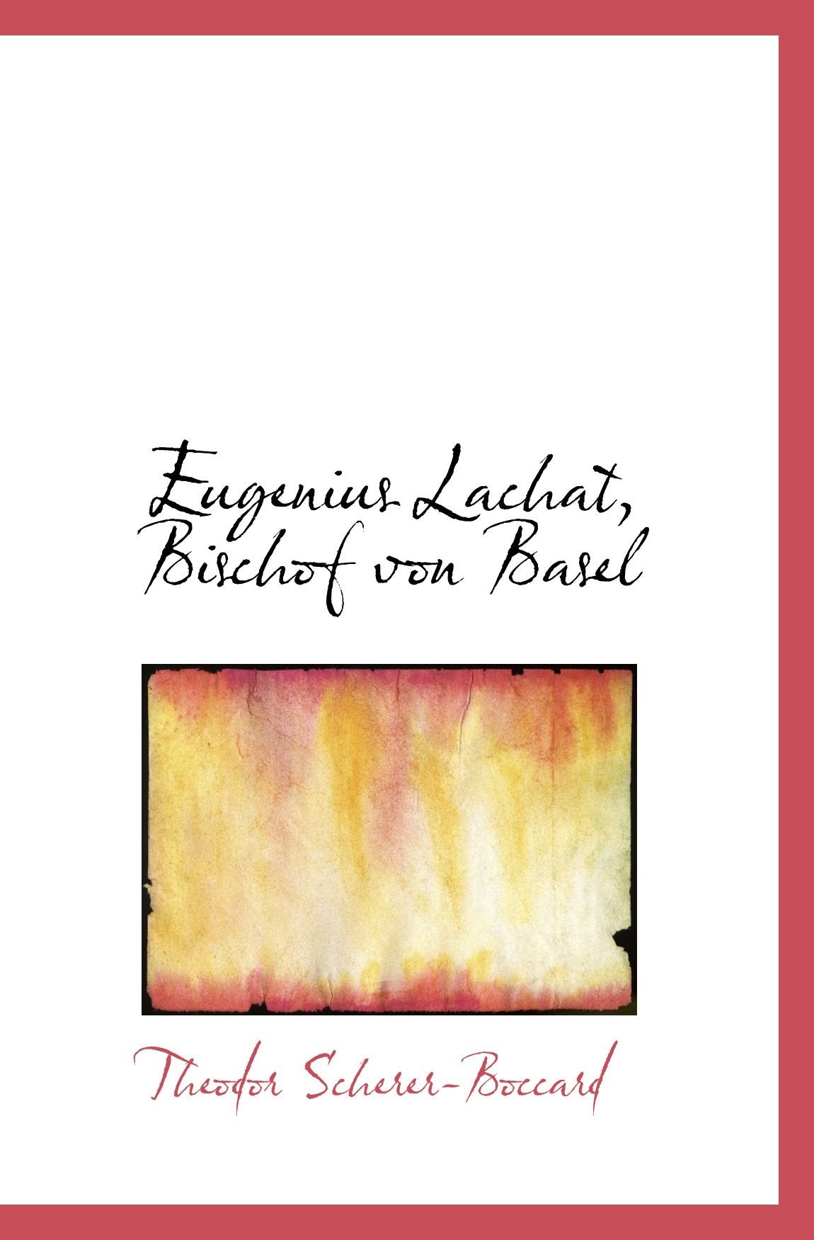 Eugenius Lachat, Bischof von Basel Politics & History