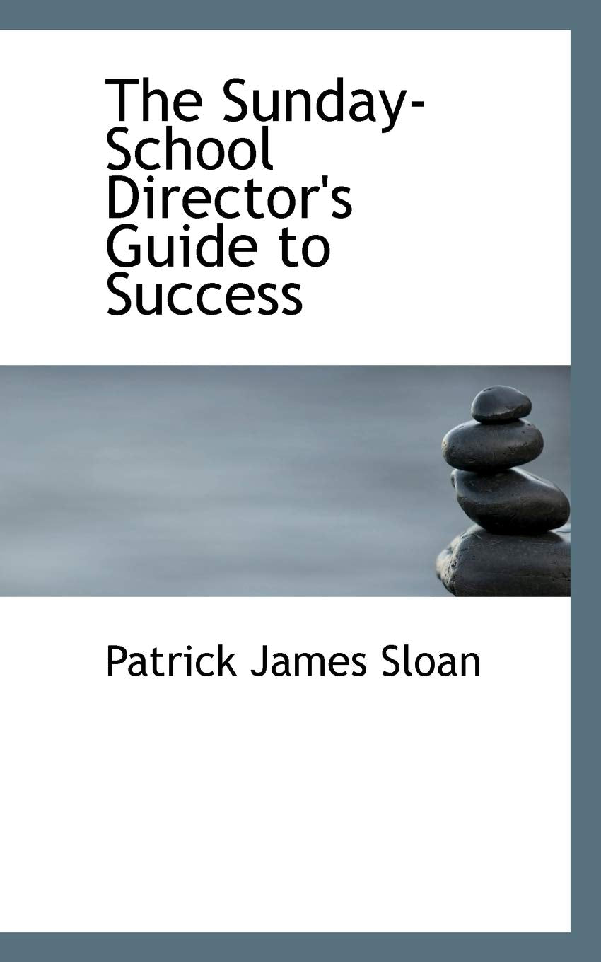 The Sunday-School Director's Guide to Success Politics & History