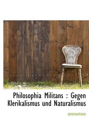 Philosophia Militans: Gegen Klerikalismus Und Naturalismus Politics & History