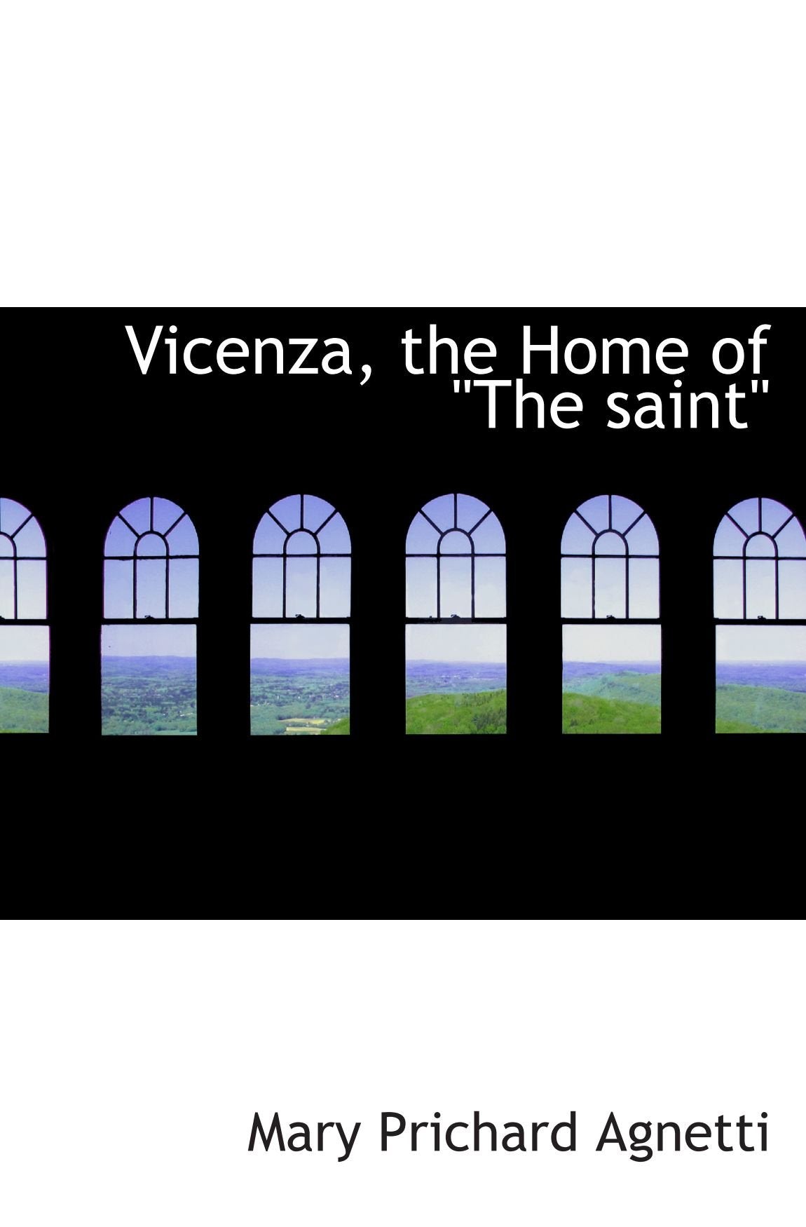 Vicenza, the Home of "The saint" Politics & History
