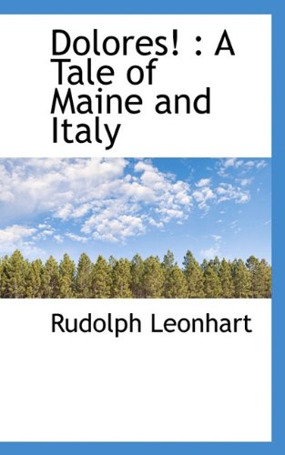 Dolores!: A Tale of Maine and Italy Politics & History