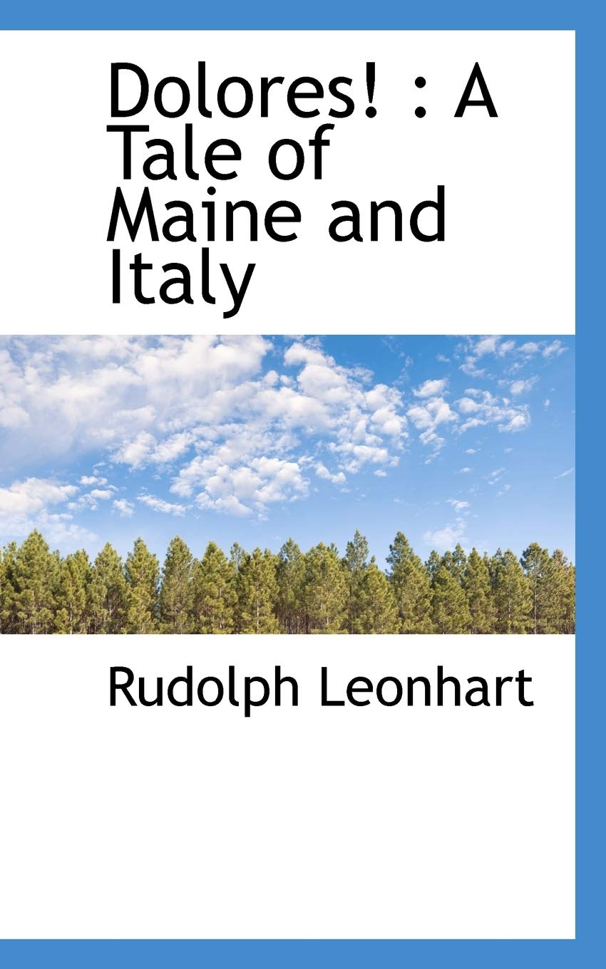 Dolores!: A Tale of Maine and Italy Politics & History
