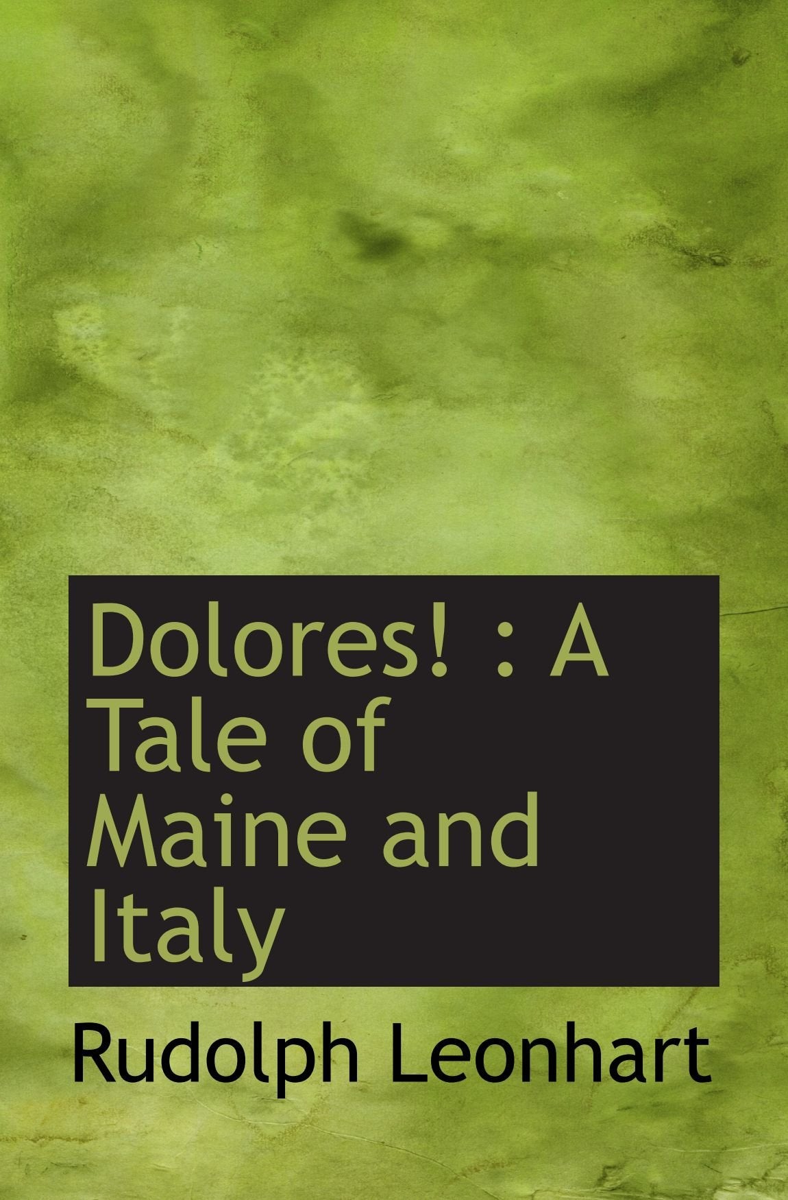 Dolores! : A Tale of Maine and Italy Books