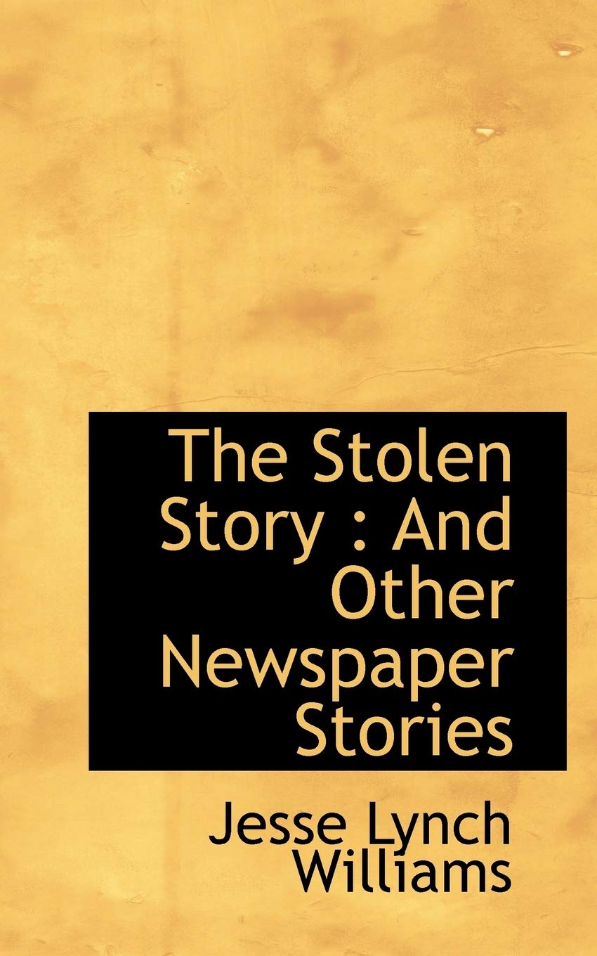 The Stolen Story: And Other Newspaper Stories Politics & History