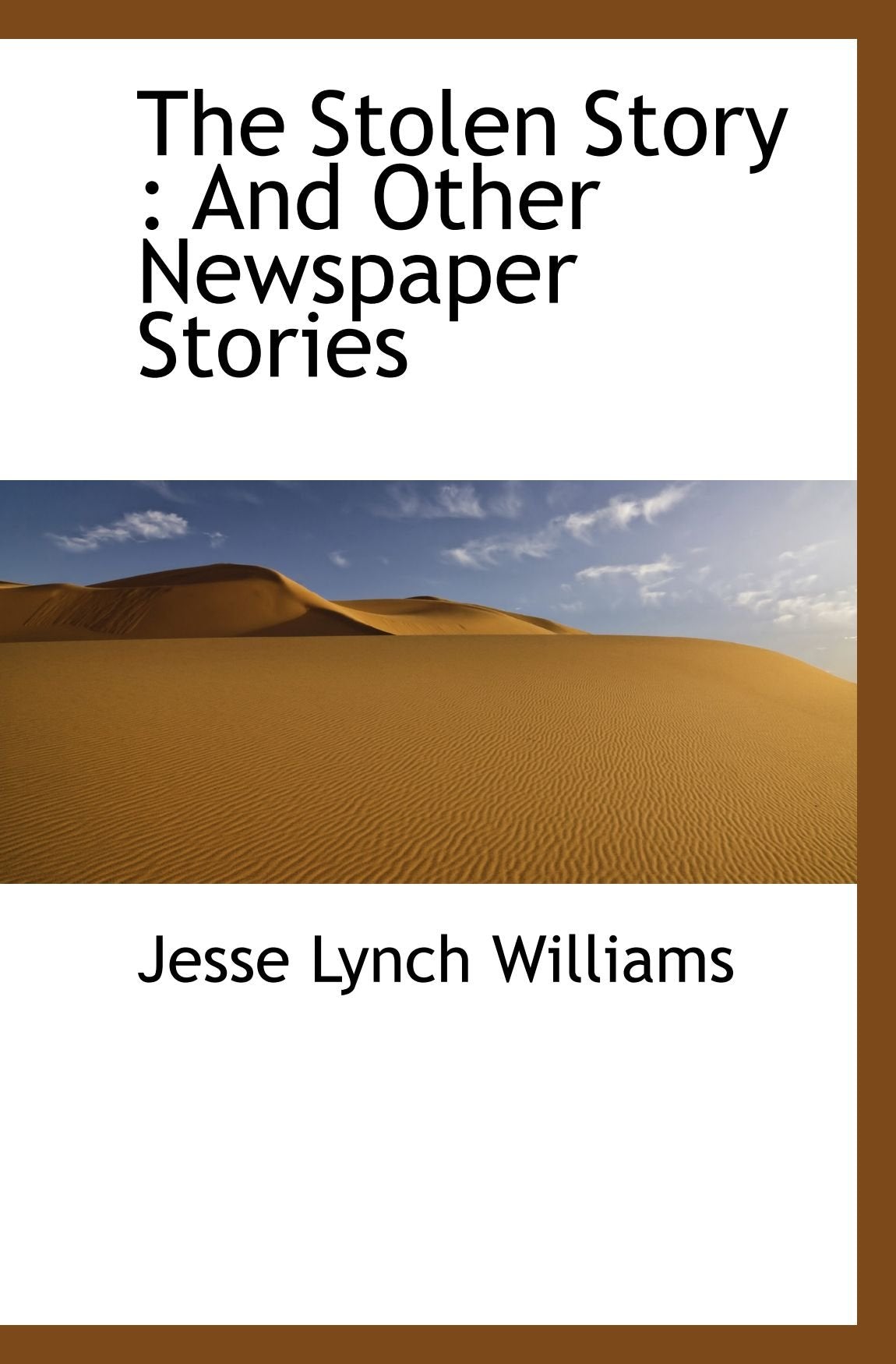 The Stolen Story : And Other Newspaper Stories Politics & History