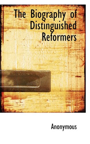 The Biography of Distinguished Reformers Politics & History