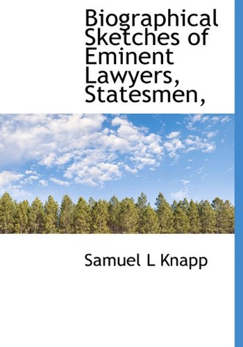 Biographical Sketches of Eminent Lawyers, Statesmen, Science