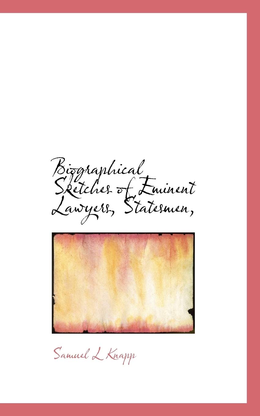 Biographical Sketches of Eminent Lawyers, Statesmen, Politics & History