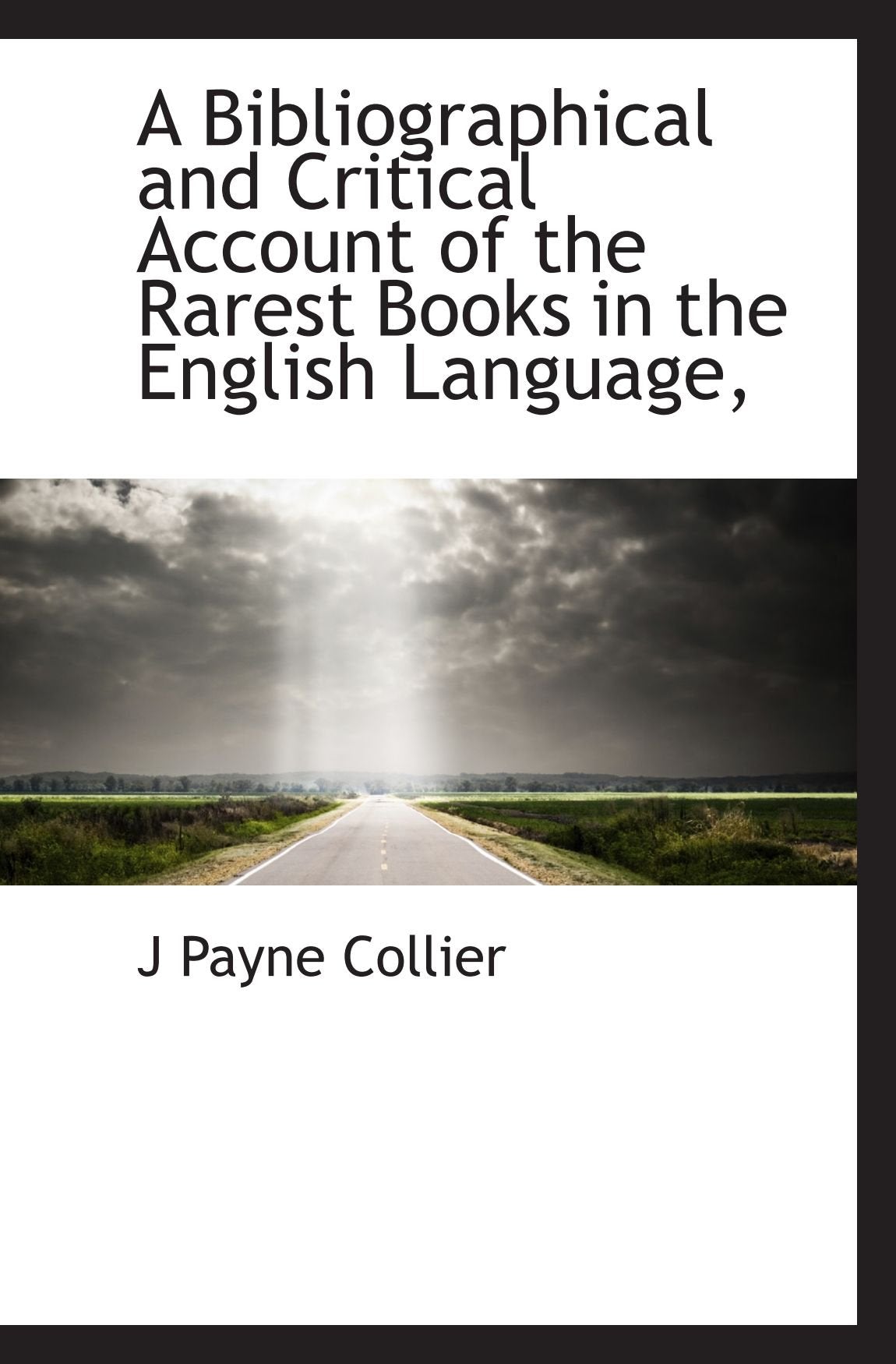 A Bibliographical and Critical Account of the Rarest Books in the English Language, Politics & History