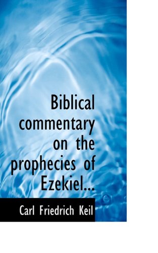 Biblical Commentary on the Prophecies of Ezekiel... Politics & History