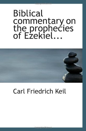 Biblical commentary on the prophecies of Ezekiel... Politics & History