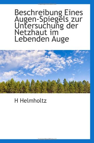Beschreibung Eines Augen-Spiegels zur Untersuchung der Netzhaut im Lebenden Auge Politics & History