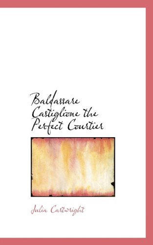 Baldassare Castiglione the Perfect Courtier Politics & History