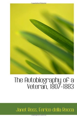 The Autobiography of a Veteran, 1807-1883 Politics & History