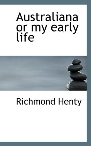 Australiana or My Early Life Politics & History