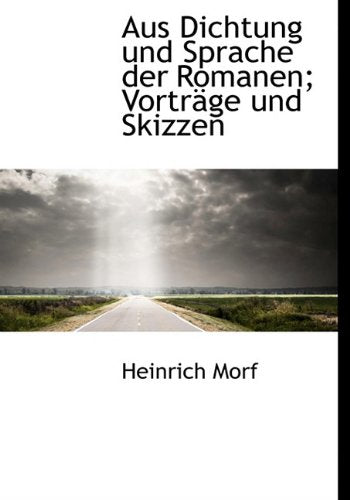 Aus Dichtung Und Sprache Der Romanen; Vortrage Und Skizzen Politics & History