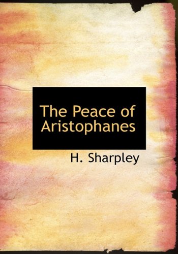 The Peace of Aristophanes Politics & History