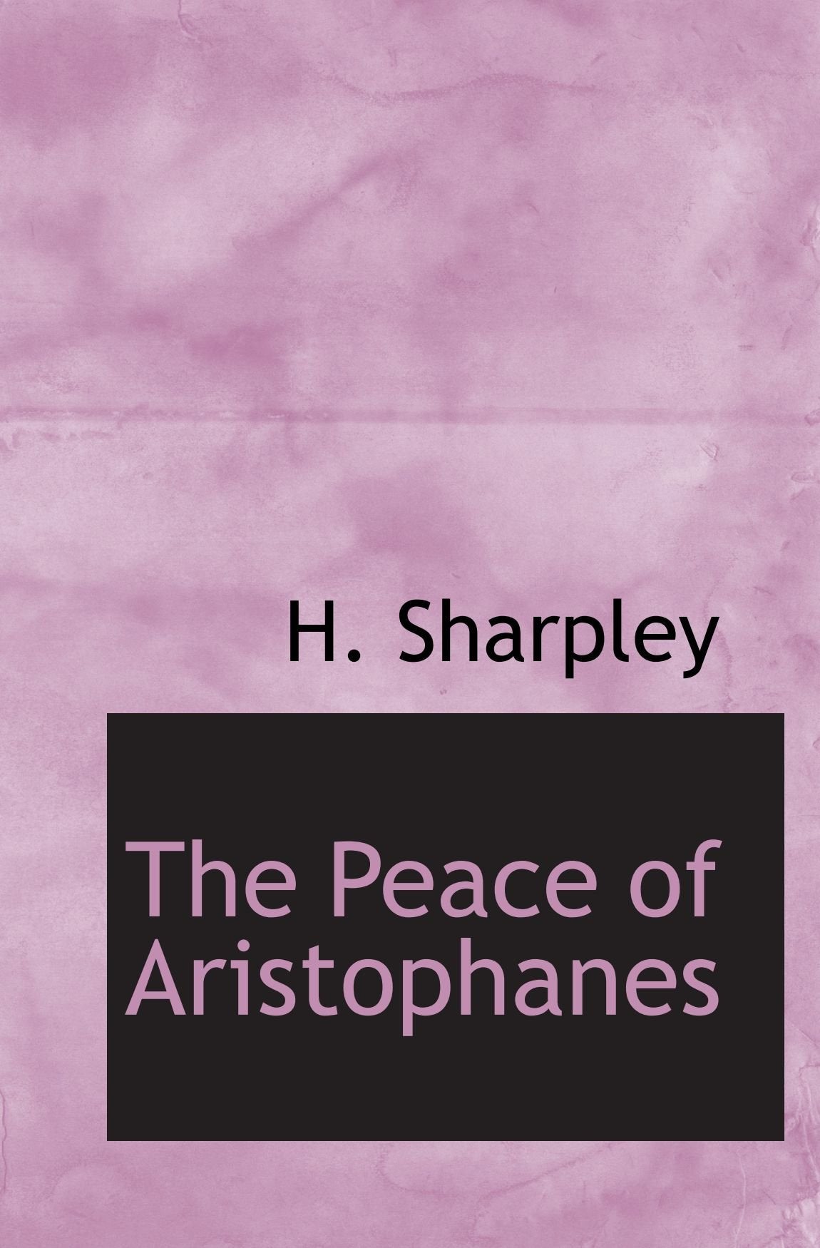 The Peace of Aristophanes Politics & History