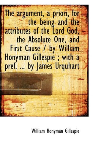The Argument, a Priori, for the Being and the Attributes of the Lord God, the Absolute One, and Firs Politics & History