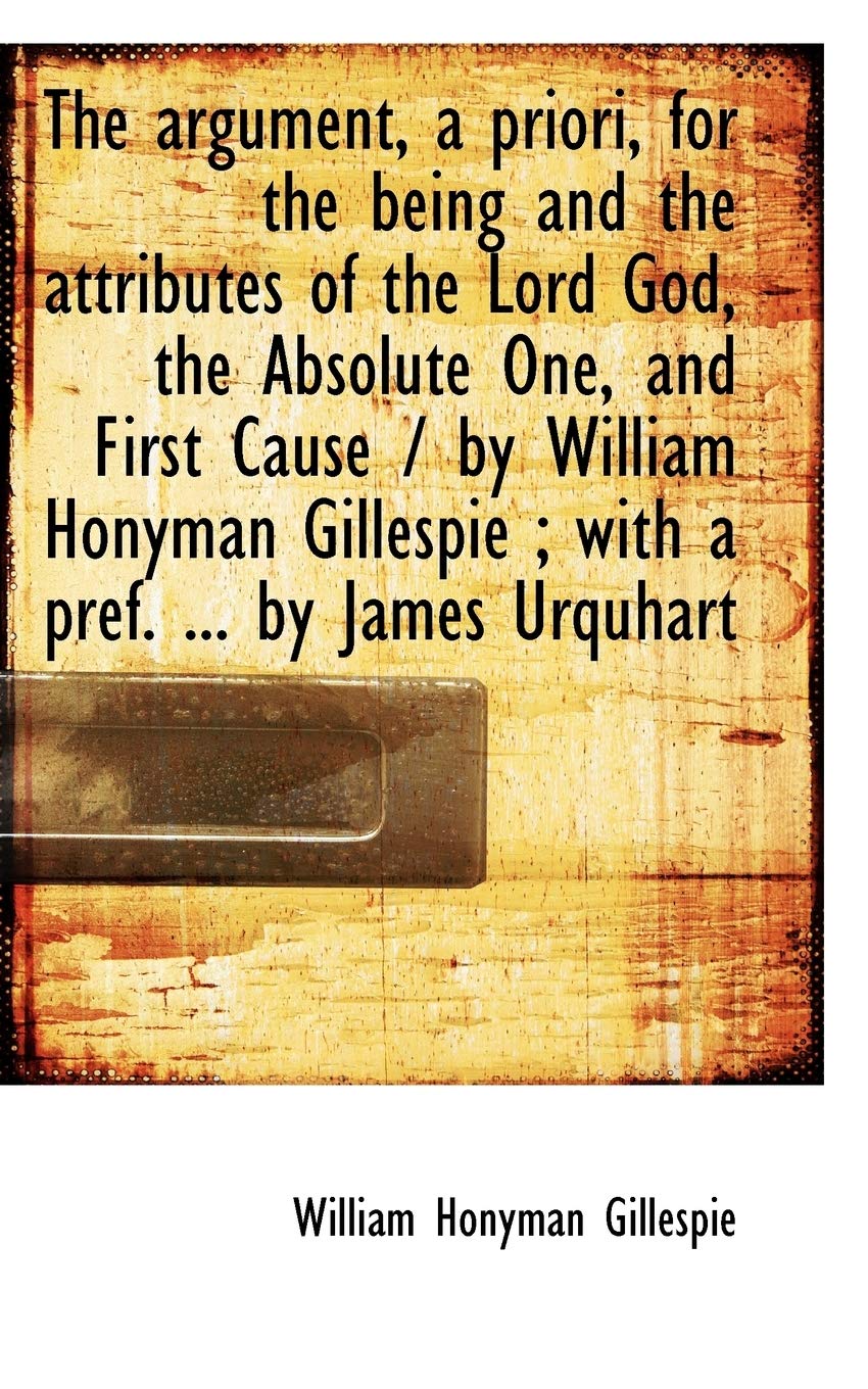 The Argument, a Priori, for the Being and the Attributes of the Lord God, the Absolute One, and Firs Politics & History