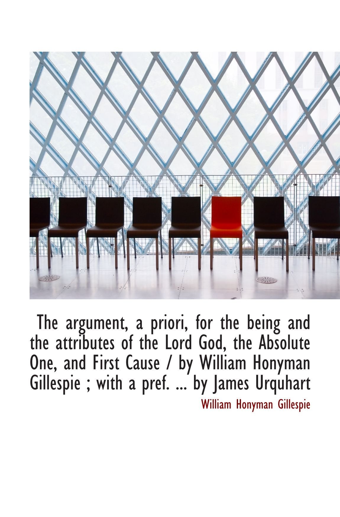 The argument, a priori, for the being and the attributes of the Lord God, the Absolute One, and Firs Politics & History