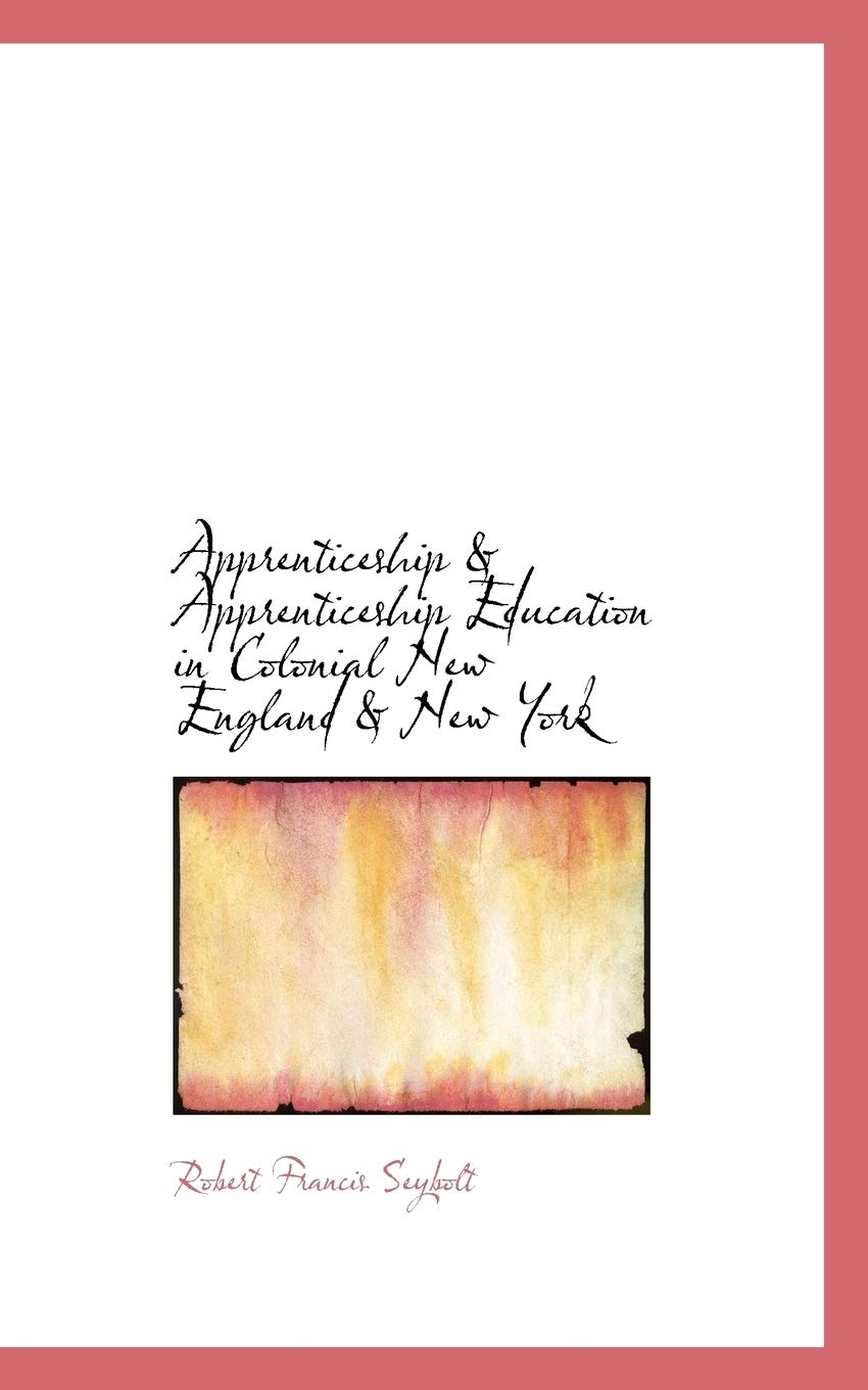 Apprenticeship & Apprenticeship Education in Colonial New England & New York Business, Finance & Career