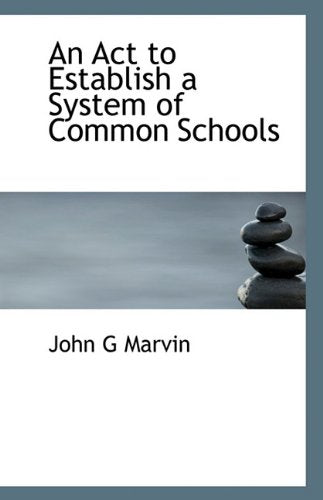 An Act to Establish a System of Common Schools Politics & History
