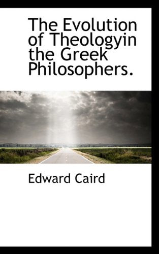 The Evolution of Theologyin the Greek Philosophers. book