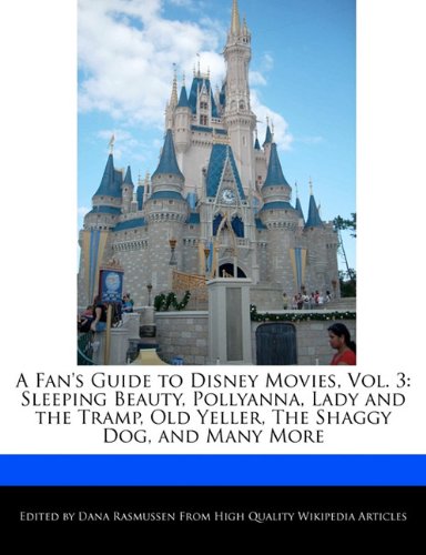 A Fan's Guide to Disney Movies, Vol. 3: Sleeping Beauty, Pollyanna, Lady and the Tramp, Old Yeller, the Shaggy Dog, and Many More book