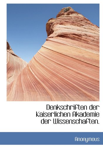 Denkschriften Der Kaiserlichen Akademie Der Wissenschaften. Politics & History