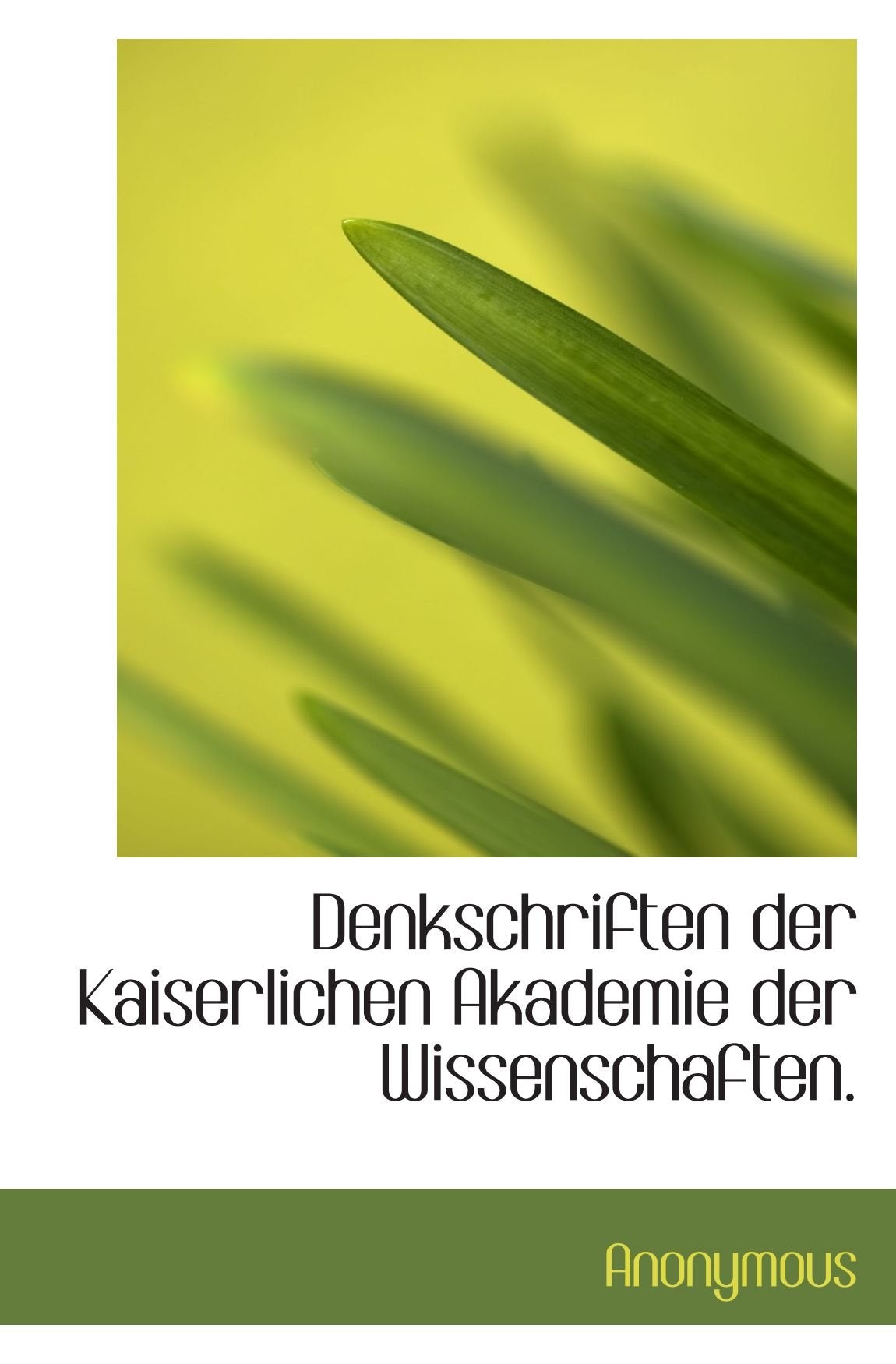 Denkschriften der Kaiserlichen Akademie der Wissenschaften. Politics & History