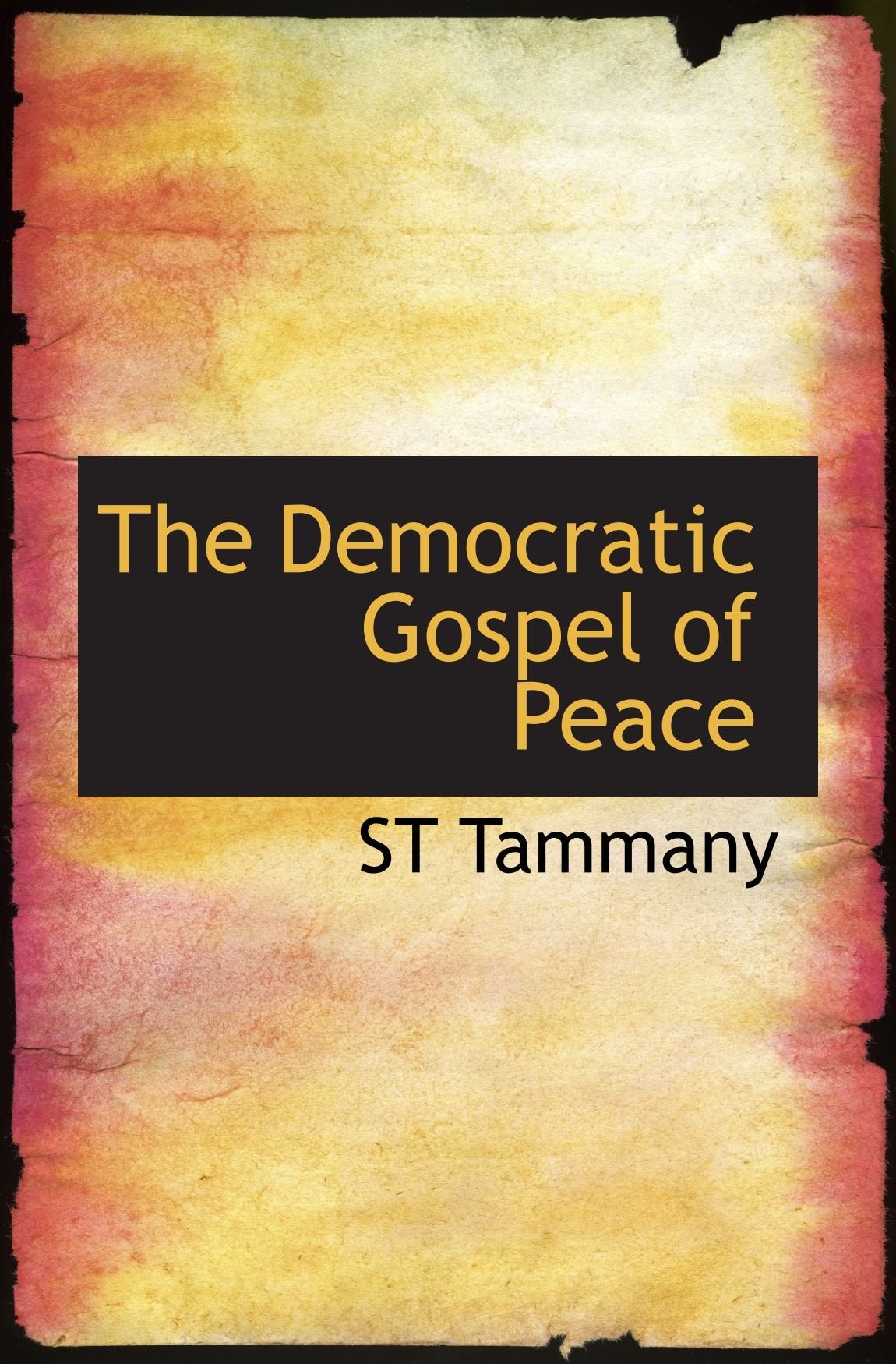 The Democratic Gospel of Peace Politics & History