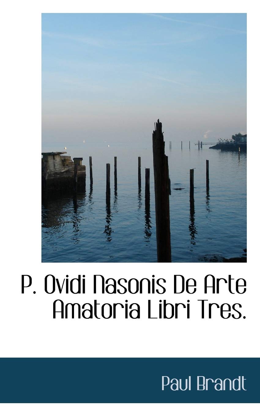 P. Ovidi Nasonis de Arte Amatoria Libri Tres. Politics & History