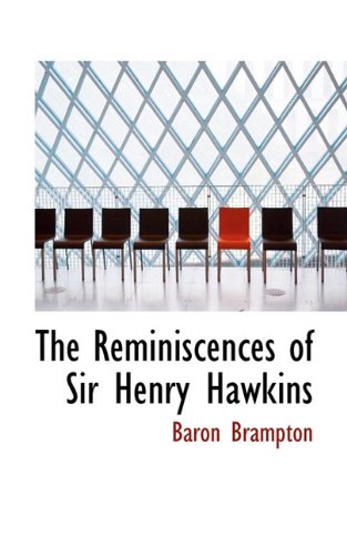 The Reminiscences of Sir Henry Hawkins Politics & History