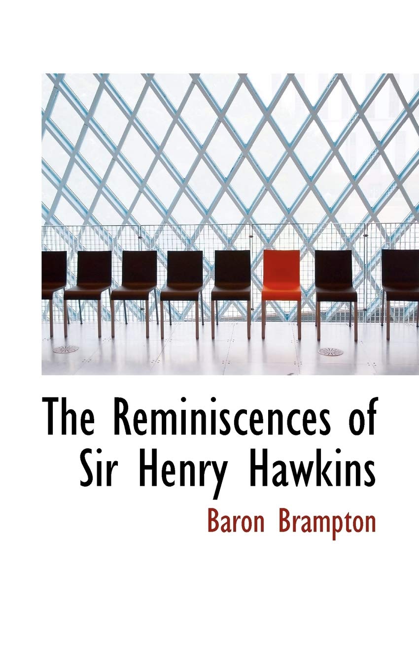 The Reminiscences of Sir Henry Hawkins Politics & History