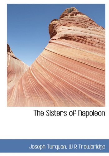 The Sisters of Napoleon Politics & History