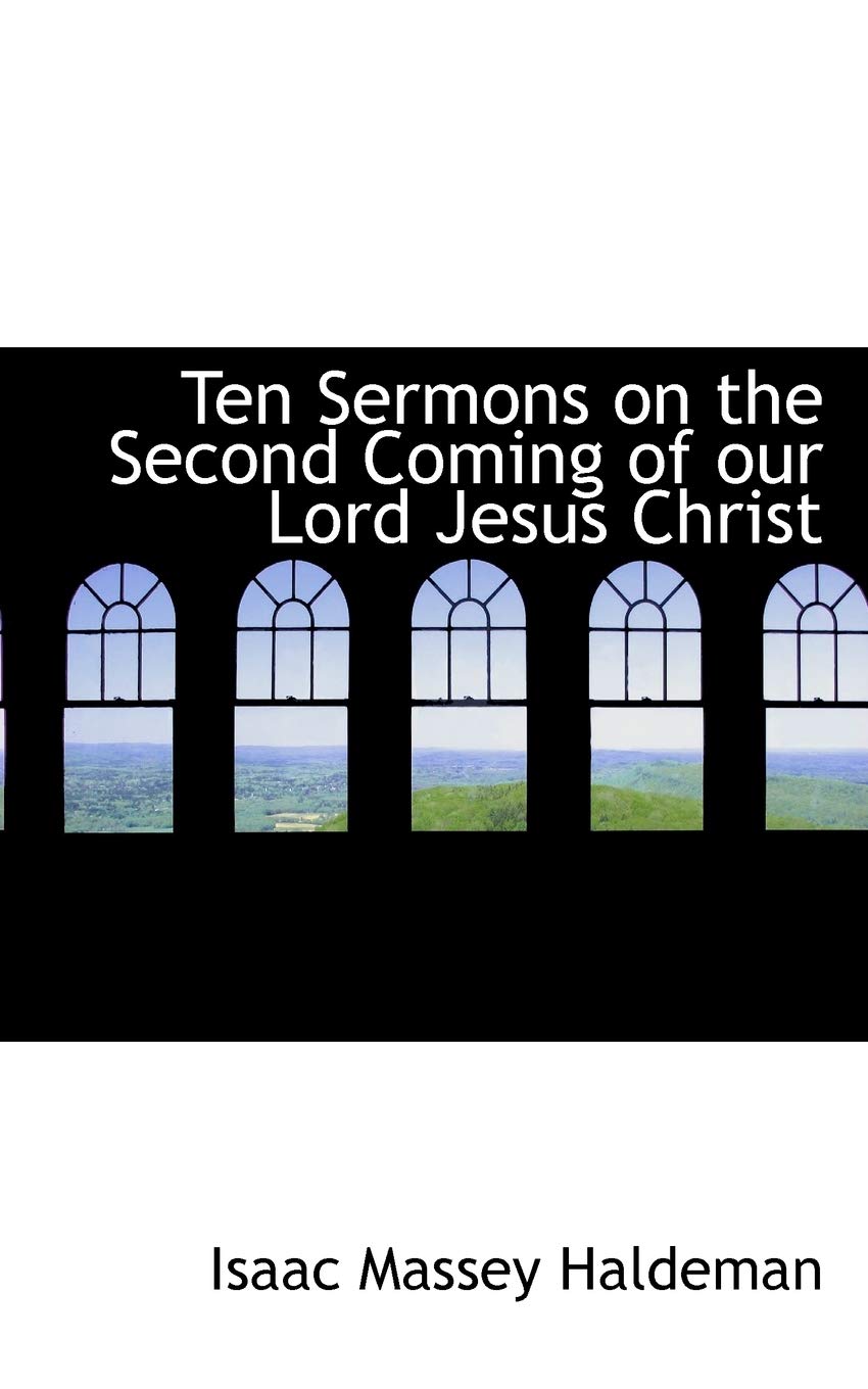 Ten Sermons on the Second Coming of Our Lord Jesus Christ Politics & History
