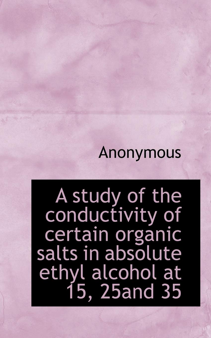 A study of the conductivity of certain organic salts in absolute ethyl alcohol at 15, 25and 35 Politics & History