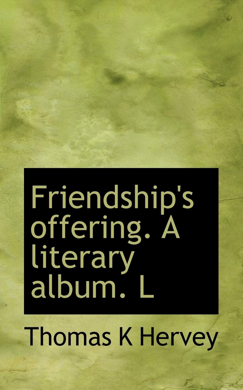 Friendship's Offering. a Literary Album. L Politics & History