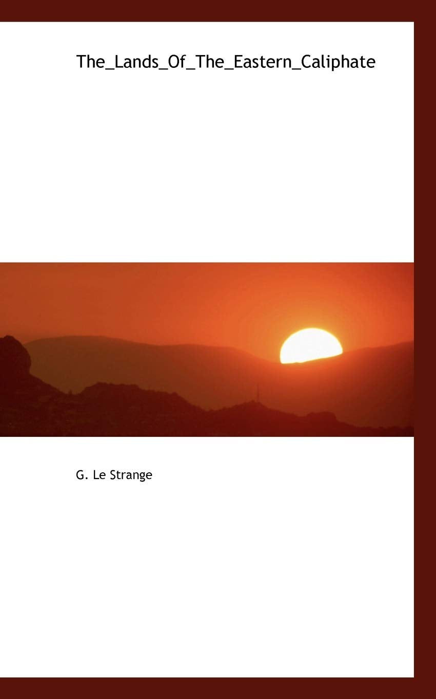The Lands of the Eastern Caliphate Contemporary literature